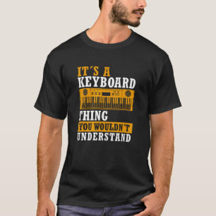Funny Keyboard Thing Sprichwort Keyboard Player Pi T-Shirt