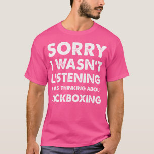 Funny Kickboxing Sorry, dass ich Kickboxi nicht hö T-Shirt