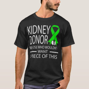Funny Kidney Donor, weil wer nicht gewollt würde e T-Shirt