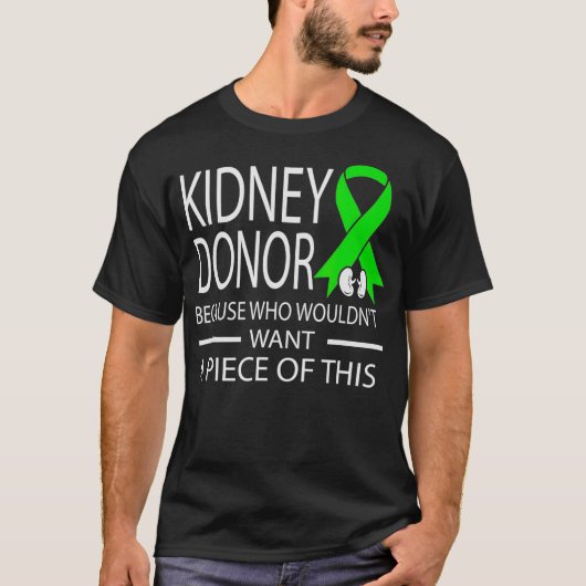 Funny Kidney Donor, weil wer nicht gewollt würde e T-Shirt (Vorderseite)