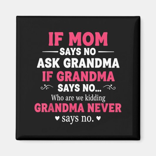 Funny Kids If Mom Says No Ask Grandma If Grandma S Magnet (Vorne)