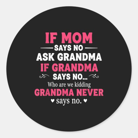 Funny Kids If Mom Says No Ask Grandma If Grandma S Runder Aufkleber (Vorderseite)