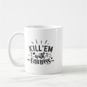 Funny Kill'em With Kindness Motivational Woman Kaffeetasse (Links)