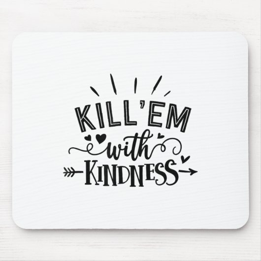 Funny Kill'em With Kindness Motivational Woman Mousepad (Vorne)