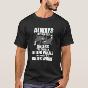 Funny Killer Whale immer ein Killerwal sein T-Shirt