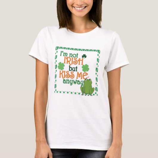 Funny Kiss Me Ich bin kein irischer St Patricks Da T-Shirt (Vorderseite)