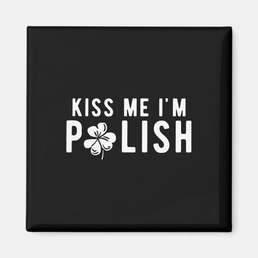 Funny Kiss Me Ich bin Polnischer St. Patricks Day Magnet (Vorne)