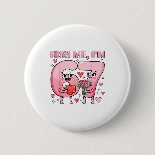 Funny Kiss Me I'm 67 Cute Valentine's Day Couples  Button (Vorderseite)