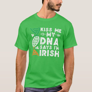 Funny Kiss Me Meine DNA sagt, ich bin irisch Irlan T-Shirt