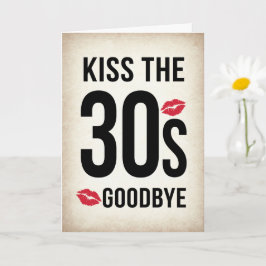 Funny Kiss the 30s Goodbye, 40th Birthday Card Karte