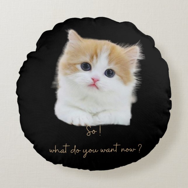 Funny Kitten Sassy Quote Round Throw Pillow Rundes Kissen (Vorderseite)