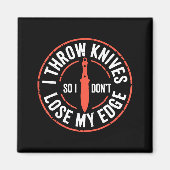 Funny Knife Thrower I Throw Knives  Magnet (Vorne)