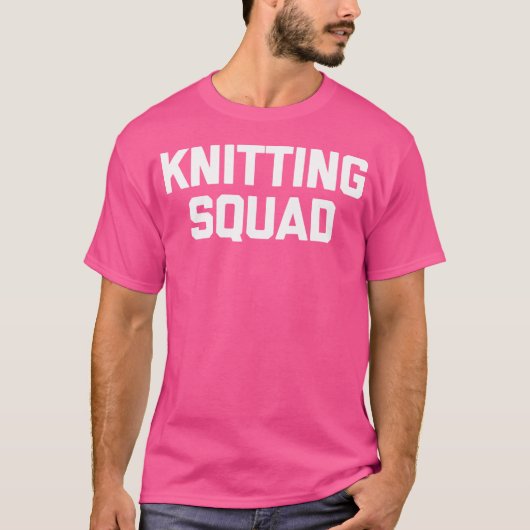 Funny Knitter Shirt Knitting Squad Funny Sprichwor (Vorderseite)