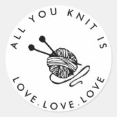 Funny Knittern Alles, was Sie Strick ist Liebe Runder Aufkleber (Vorderseite)