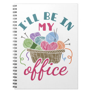 Funny Knitting Crocheting I'll Be in My Office Notizblock