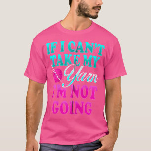 Funny Knitting Shirt, wenn ich mein Garn nicht neh T-Shirt