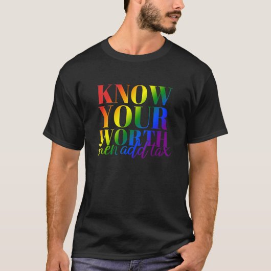 Funny Know Your Worth Then Add T.a.x Apparel T-Shirt (Vorderseite)