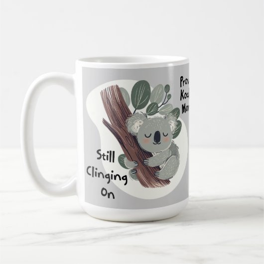 Funny Koala Mama "Still Clinging On" Niedliche Mam Kaffeetasse (Links)