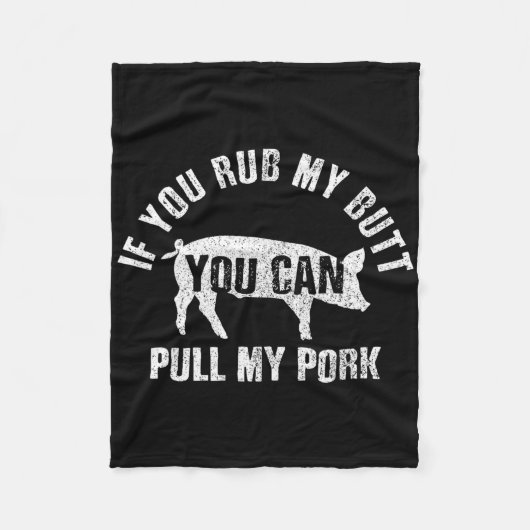 Funny Koch Rub Mein Hintern Pull My Pork Grillen G Fleecedecke (Vorderseite)