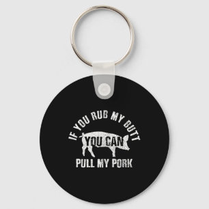 Funny Koch Rub Mein Hintern Pull My Pork Grillen G Schlüsselanhänger