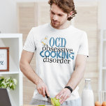 Funny Koch T-Shirt<br><div class="desc">Spaß für einen beruflichen Koch kochen. Köche mit OCD werden dieses niedliche Geschenk Liebe.</div>