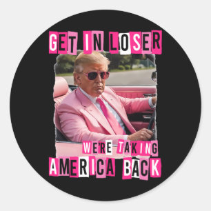 Funny komm in Loser, wir bringen Amerika zurück Runder Aufkleber