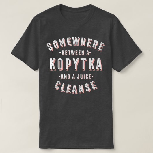 Funny Kopytka and a Juice Cleanse Potato Dumpling  T-Shirt (Design vorne)