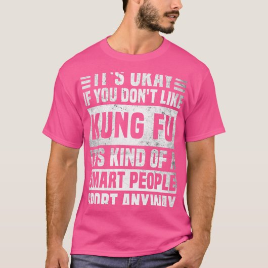 Funny Kung Fu Zitat für Männer und Frauen Cool Kun T-Shirt (Vorderseite)