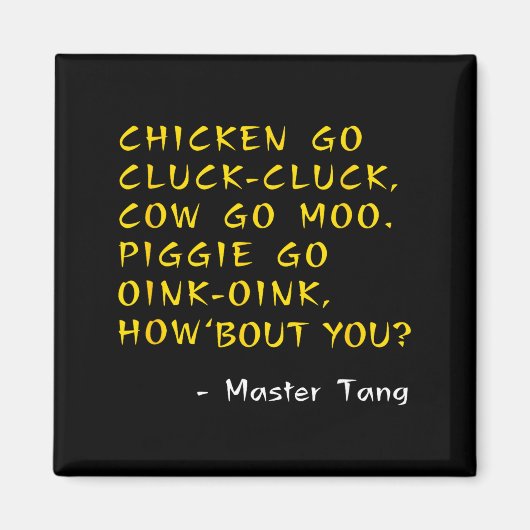 Funny Kung W Movie Quotes - Chicken Go Cluck Cow G Magnet (Vorne)