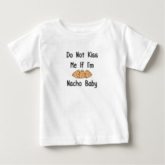 Funny Küss mich nicht, wenn ich Nacho Baby bin, Co T-shirt