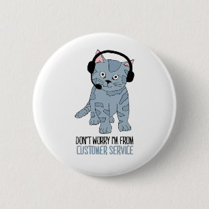 Funny lächelnd Cat Kundensupport Epic Sarcastic Button