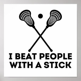 Funny Lacrosse Ich schlage Leute mit einem Stock Poster