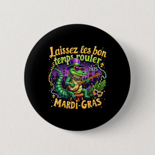 Funny Laissez Les Bon Temps Rouler Mardi Gras 2025 Button
