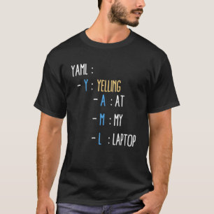 Funny Laptop Zitat Cool IT Computer YAML T-Shirt