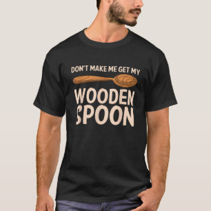 Funny lass mich nicht zu meinem Holzlöffelgeschenk T-Shirt