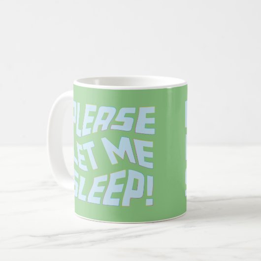 Funny Lasse mir bitte schlafen, kühne Textkunst Kaffeetasse (Vorderseite Links)