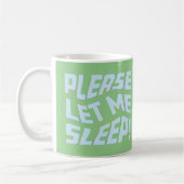 Funny Lasse mir bitte schlafen, kühne Textkunst Kaffeetasse (Links)