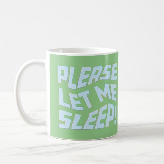 Funny Lasse mir bitte schlafen, kühne Textkunst Kaffeetasse (Links)