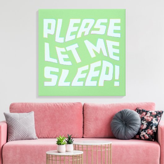 Funny Lasse mir bitte schlafen, kühne Textkunst Leinwanddruck (Insitu (Wohnzimmer))