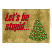 Funny "Lass's Be Stupid" Glittery Weihnachtskarte (Vorderseite (Horizontal))