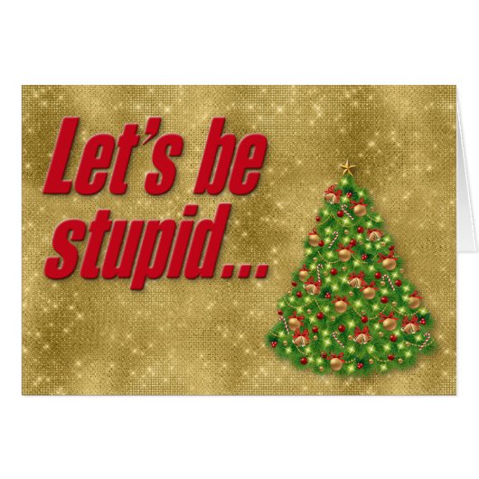 Funny "Lass's Be Stupid" Glittery Weihnachtskarte (Vorderseite (Horizontal))