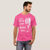Funny lässt mich nicht meine Oper Voice-Geschenke T-Shirt (Vorne ganz)