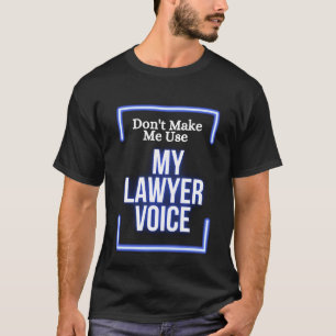 Funny lässt mich nicht meinen Anwältin Voice Spaß  T-Shirt