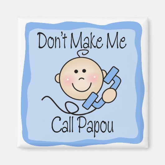 Funny lässt mich nicht Papou nennen Magnet (Vorne)