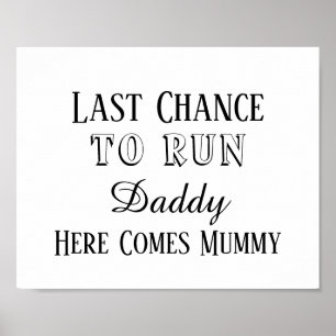 Funny last chance to run Daddy Wedding Sign Poster