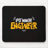Funny “Last Minute Engineer” Mouse Pad Mousepad (Vorne)