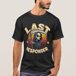 Funny Last Responder Grim Sensenmann T - Shirt | S