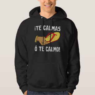 Funny Latino Spanischer Joke Calmas O Te Calm Hoodie