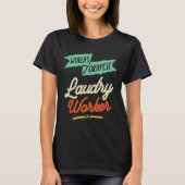 Funny Laudry Worker Job Beruf T-Shirt (Vorderseite)