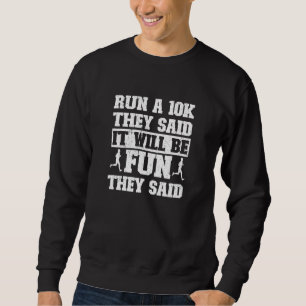 Funny Lauf eine 10k gesagt, sie sagte, es wird Spa Sweatshirt